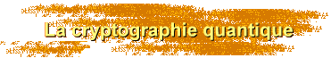 La cryptographie quantique
